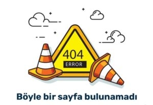 404 Not Found Hatası ve Çözüm Teknikleri