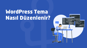 WordPress Tema Nasıl Düzenlenir?