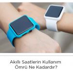 AKILLI SAATLERİN KULLANIM ÖMRÜ NE KADARDIR?
