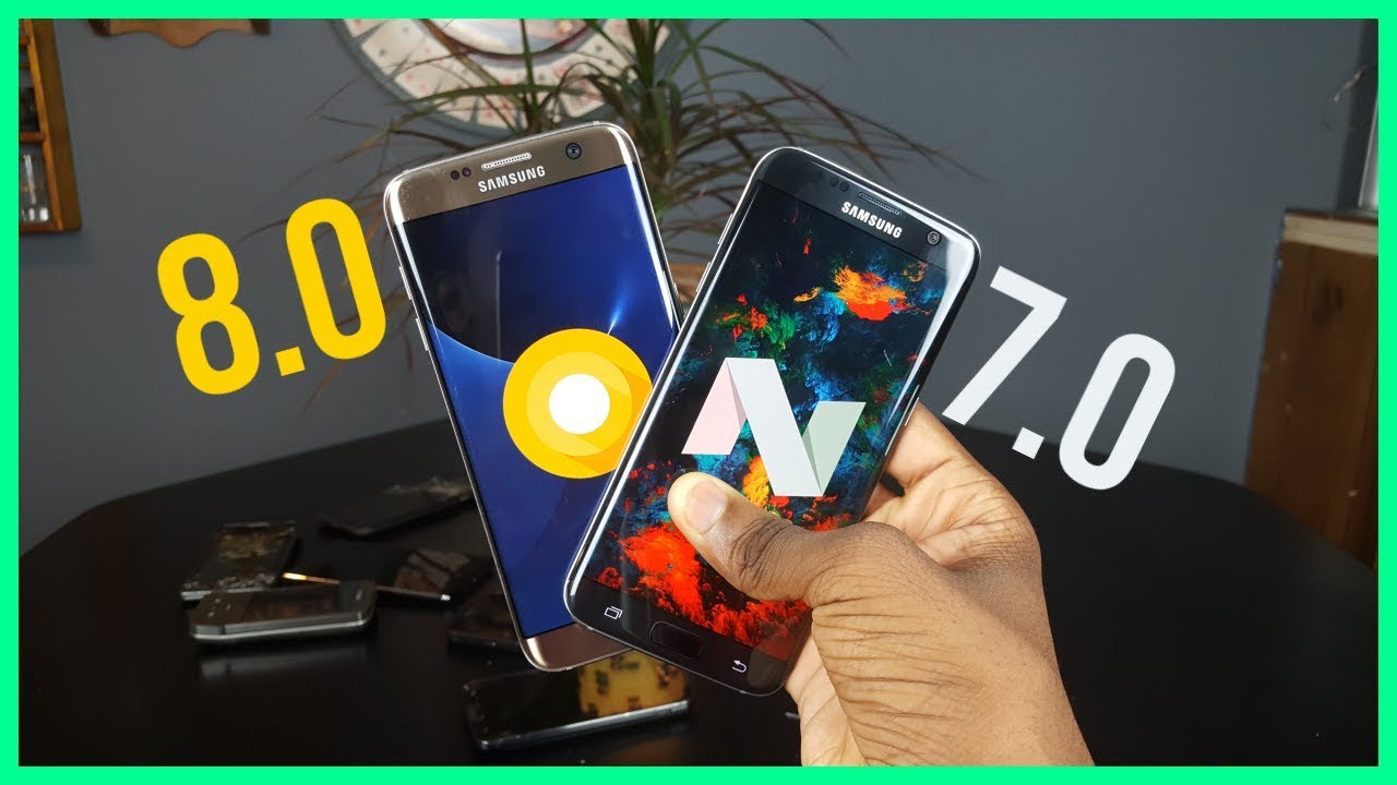 Samsung Android 8.0 Oreo cihazı VS 7.0 Nougat cihazı
